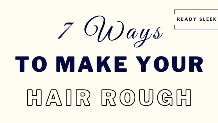 a complete guide on how to make smooth hair rough