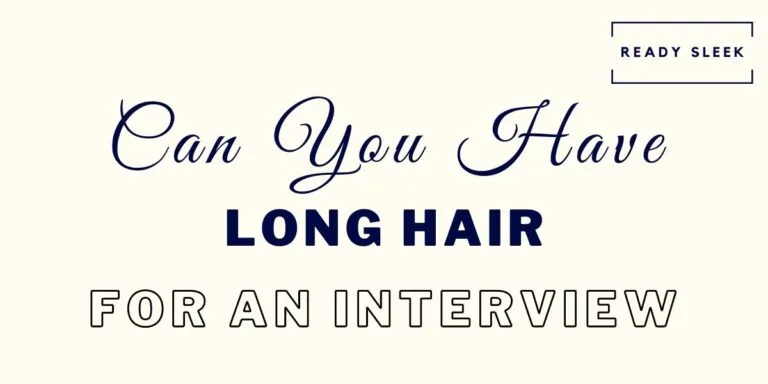 Can Men Have Long Hair For An Interview? [Solved]