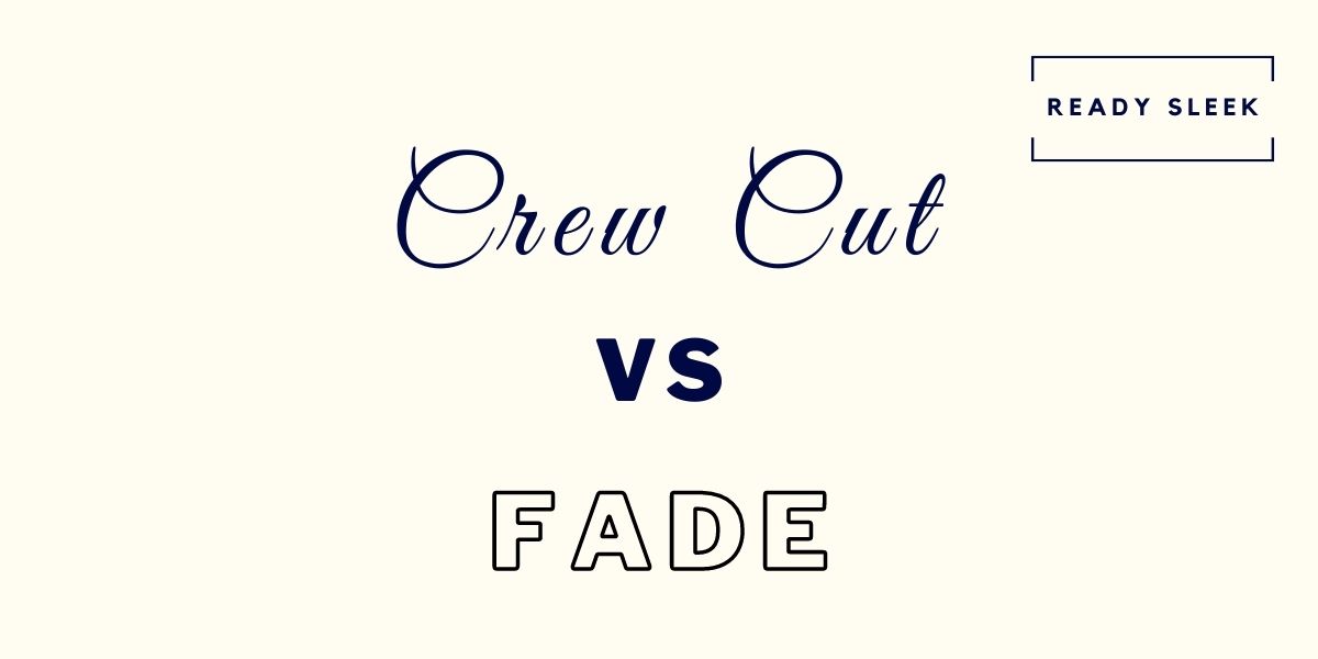 Crew Cut Vs Fade What’s The Difference? [Photos] • Ready Sleek