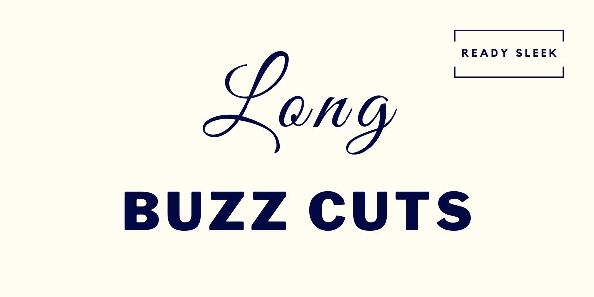 10 Long Buzz Cut Examples + Tips [2023 Style Guide] • Ready Sleek