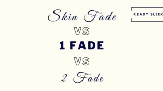 skin fade vs 1 fade vs 2 fade featured image