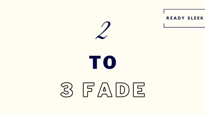 2 To 3 Fade: Pictures, Styles, And More