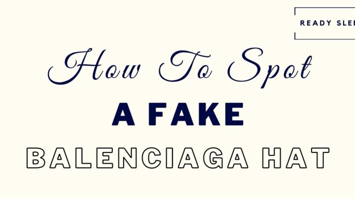 7 Easy Ways To Spot A Fake Balenciaga Hat