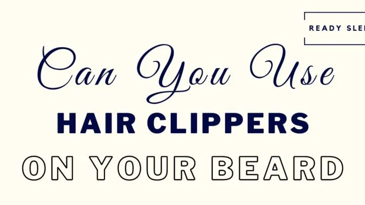 Can you use hair clippers on your beard featured image