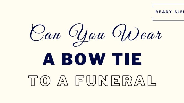 Can You Wear A Bow Tie To A Funeral? [Solved]