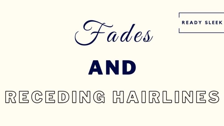 Fades And Receding Hairlines: Low, Mid, High, Skin