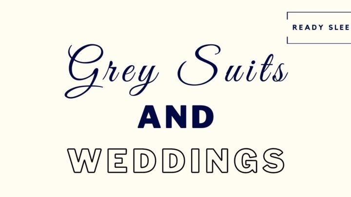 9 Rules For Wearing Grey Suits To Weddings