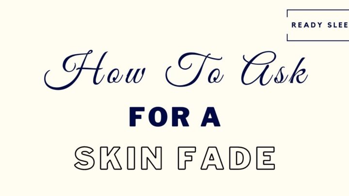 How To Ask For A Skin Fade (The Right Way)