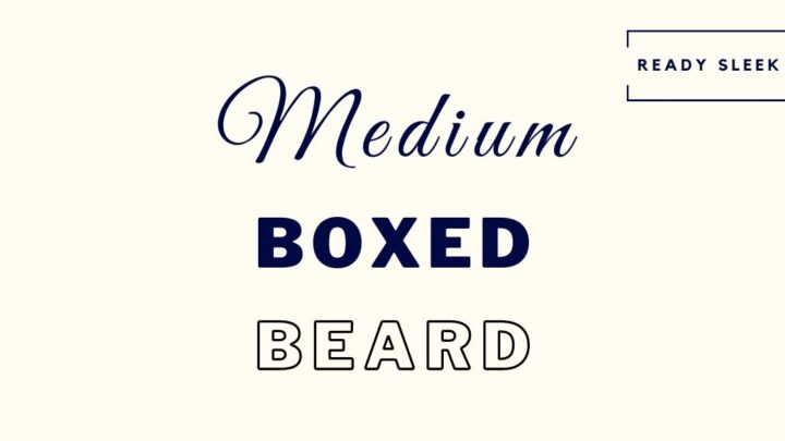 The Medium Boxed Beard: Growth, Pics, Maintenance