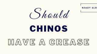 Should chinos have a crease featured image
