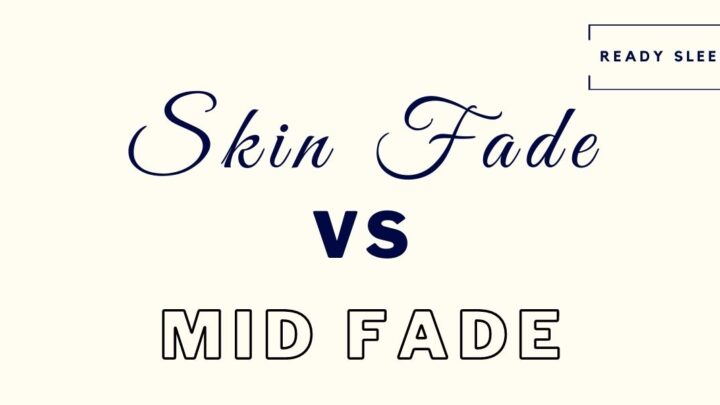 Skin Fade Vs Mid Fade: What’s The Difference? [Pics]