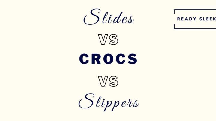 Slides Vs Crocs Vs Slippers: What’s The Difference?