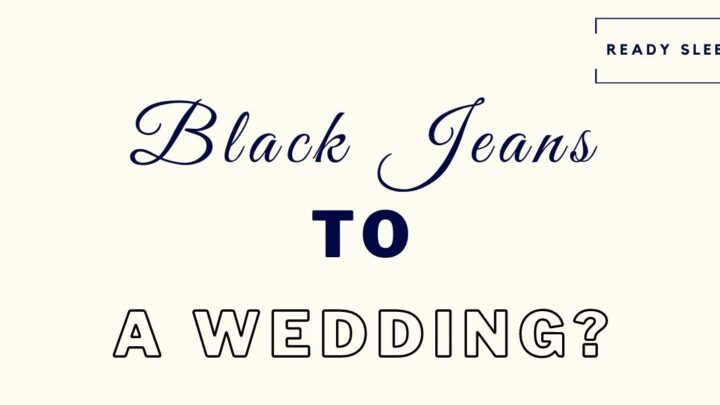 Can You Wear Black Jeans To A Wedding? (Solved)