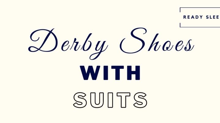 How To Wear Derby Shoes With Suits (Complete Guide)