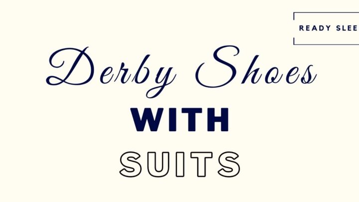 How To Wear Derby Shoes With Suits (Complete Guide)