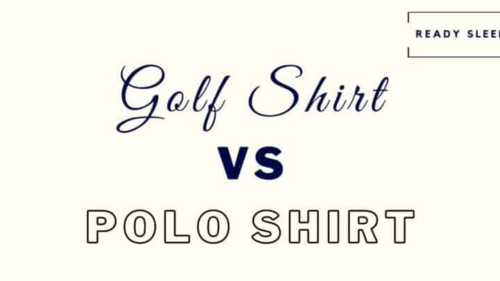 Golf Shirt Vs Polo Shirt: Differences And How To Choose