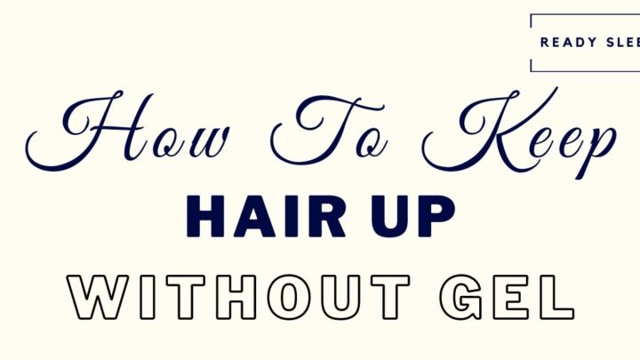 9 Essential Tips To Keep Hair Up (Without Gel)