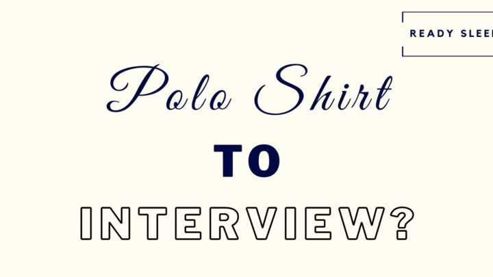 Can You Wear A Polo Shirt To An Interview?