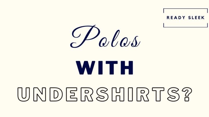 Should You Wear An Undershirt With A Polo? (Solved)