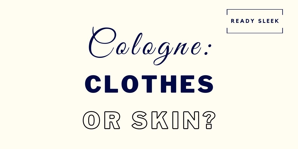 Do You Spray Cologne On Your Skin Or Clothes Ready Sleek do-you-spray-cologne-on-your-skin-or-clothes-ready-sleek