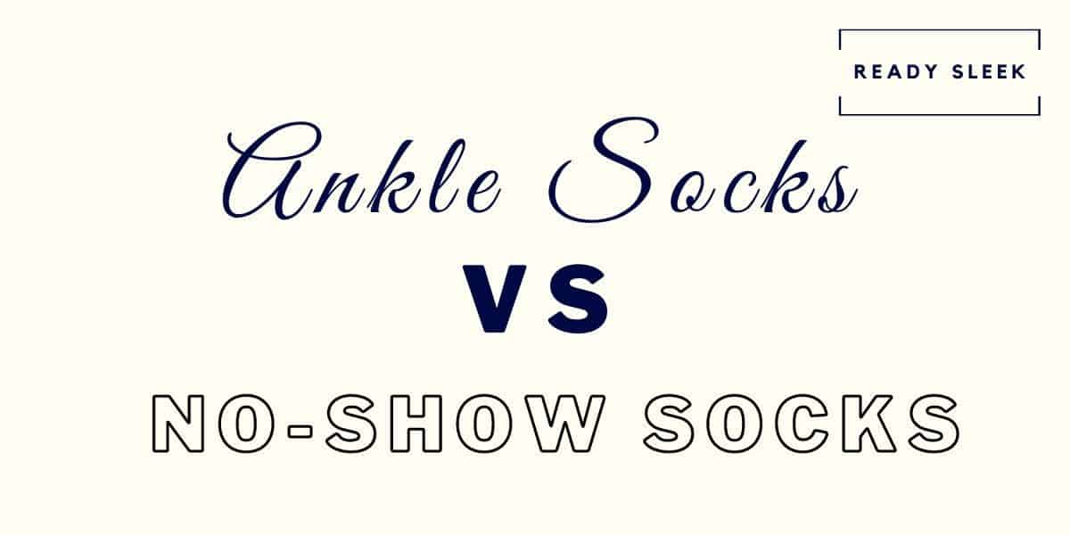 Ankle Socks Vs NoShow Socks What’s The Difference? • Ready Sleek
