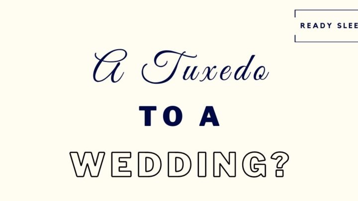 Can You Wear A Tuxedo To A Wedding? (Solved)