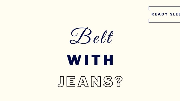 Do You Have To Wear A Belt With Jeans? (Explained)