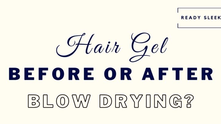 Hair gel before or after blow drying featured image