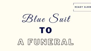 How to wear a blue suit to a funeral featured image
