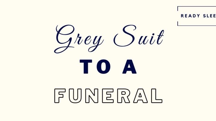 How To Wear A Grey Suit To A Funeral Respectfully