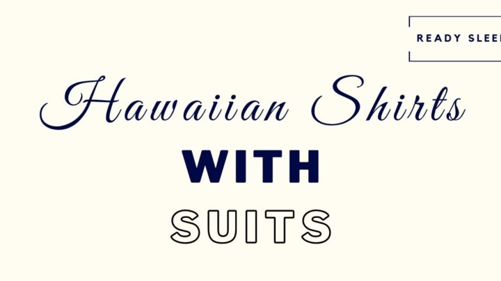 How To Wear Hawaiian Shirts With Suits And Blazers