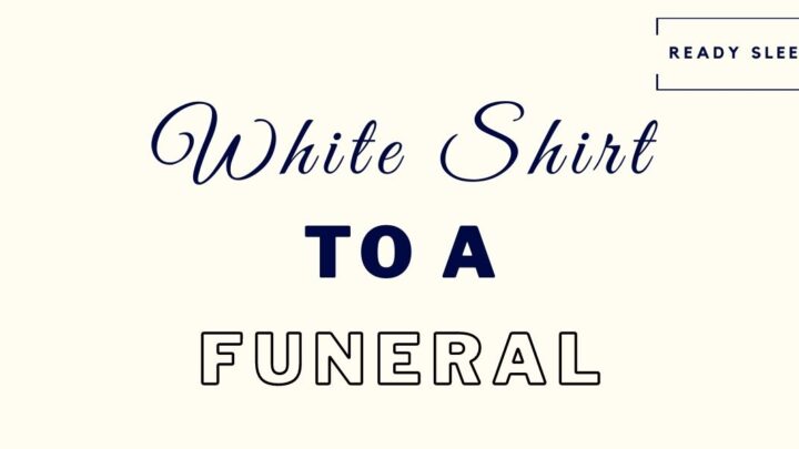 How To Wear A White Shirt To A Funeral Respectfully