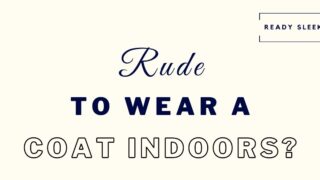 Is it rude to wear a coat or jacket indoors featured image