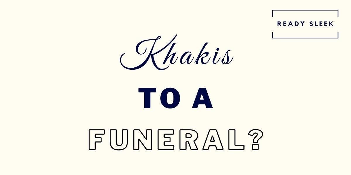 Can You Wear Khakis To A Funeral? [Solved]