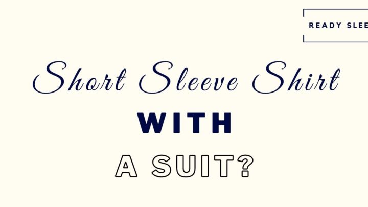 Can You Wear A Short Sleeve Shirt With A Suit? (Solved)