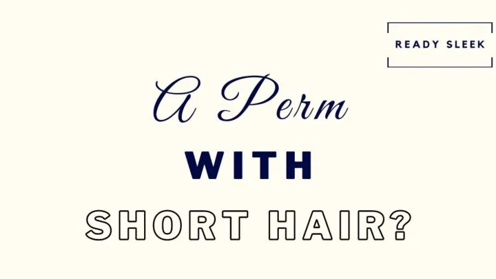 can men with short hair get a perm featured image