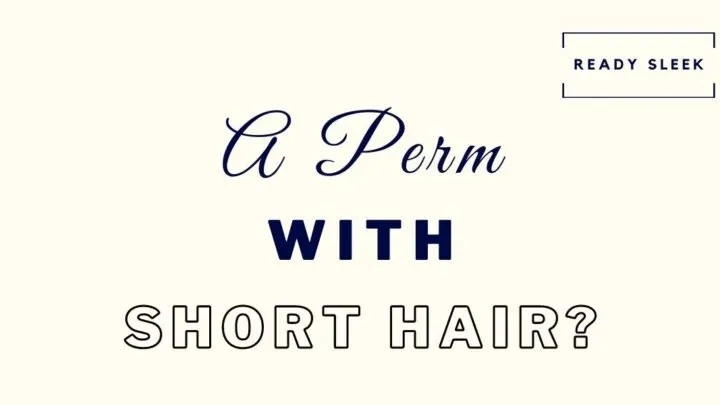can men with short hair get a perm featured image
