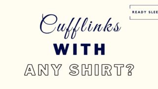 can you wear cufflinks with any shirt featured image