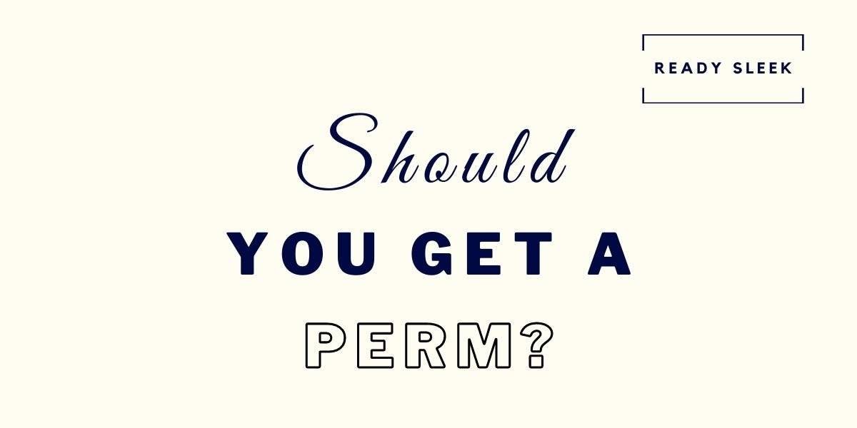 7 Things Men Should Know Before Getting A Perm Ready Sleek