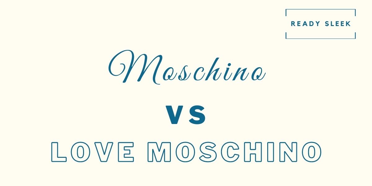 Moschino Vs Love Moschino Differences And How To Choose • Ready Sleek