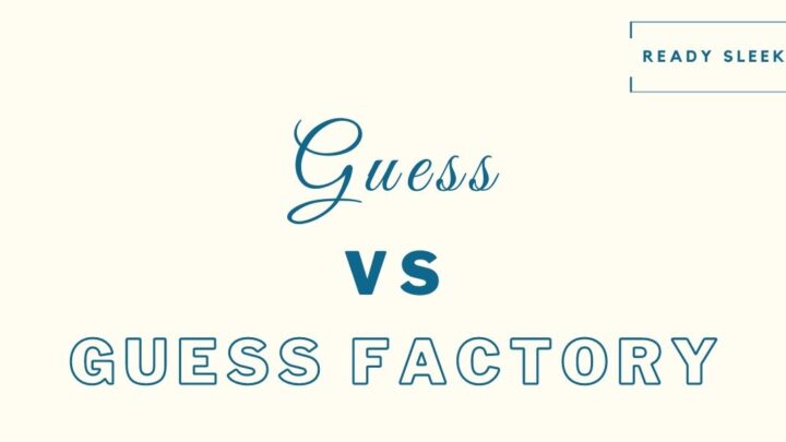 Guess Vs Guess Factory: Differences And How To Choose