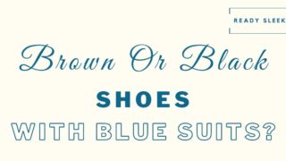 Brown Or Black Shoes With Blue Suits featured image