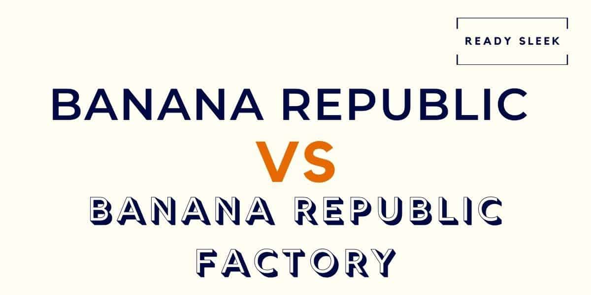 Banana Republic Vs. Banana Republic Factory: Know the Difference ...