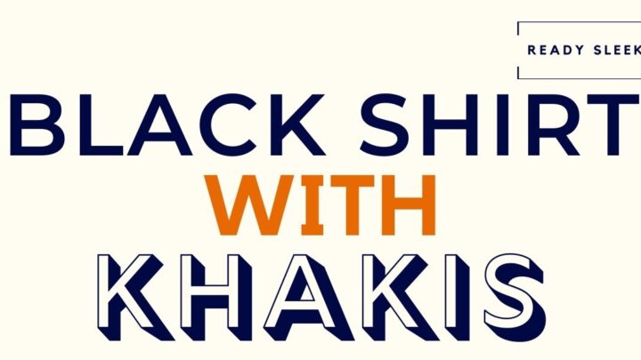 How To Wear A Black Shirt With Khakis (7 Tips)