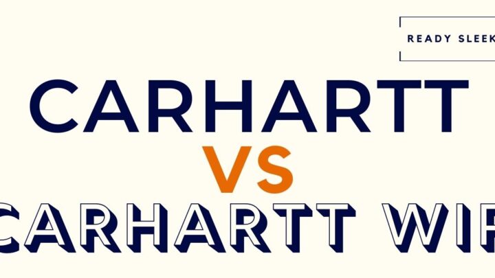 Carhartt Vs Carhartt WIP: Differences And How To Choose