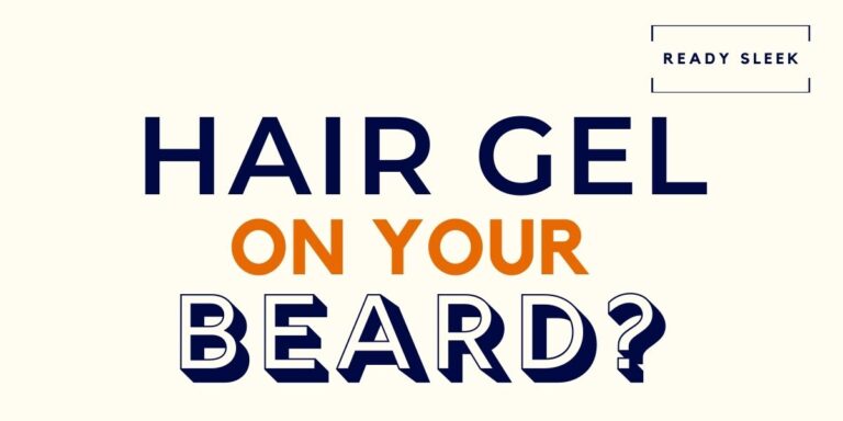 Hair Gel On Your Beard Featured Image