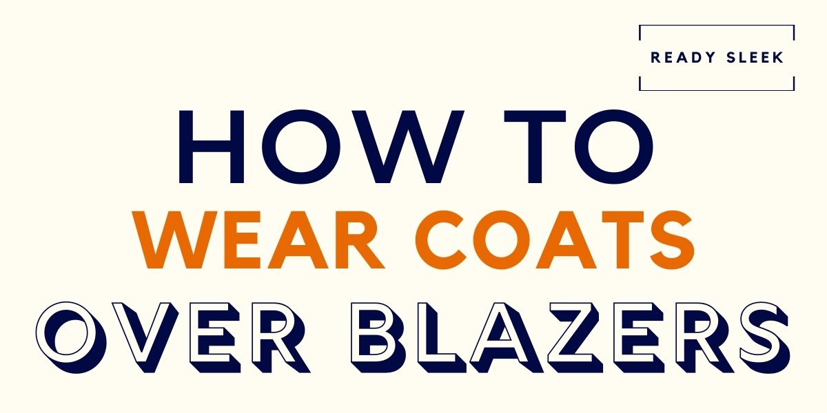 Coats to wear top over blazers