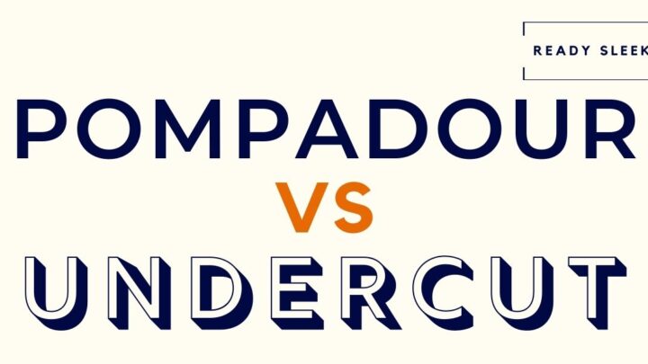 Pompadour Vs Undercut Featured Image