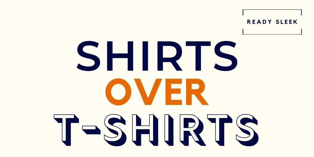 How To Wear A Shirt Over A TShirt (7 Essential Tips) • Ready Sleek