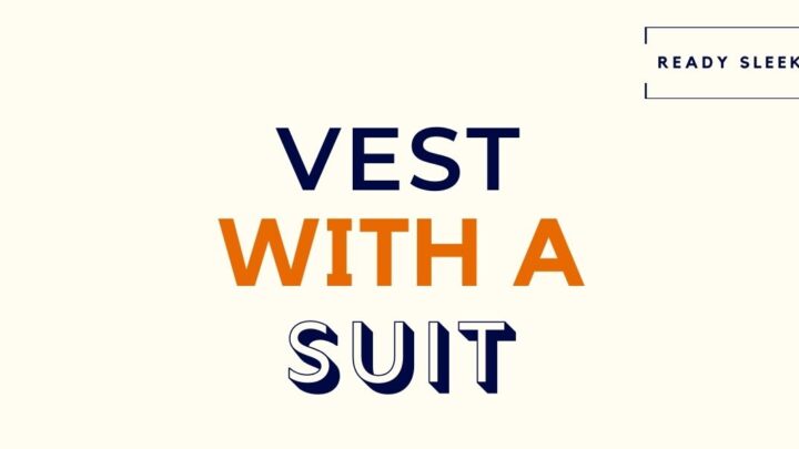 When To Wear A Vest With A Suit (5 Rules)